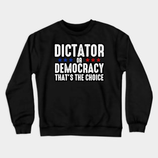 Dictator Or Democracy Crewneck Sweatshirt